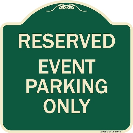 Signmission Designer Series Event Parking Only, Green & Tan Heavy-Gauge Aluminum Sign, 18" x 18", G-1818-24064 A-DES-G-1818-24064